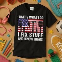 That's What I Do I Fix Stuff And I Know Things American Flag Kids T-Shirt thumb 3