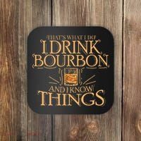 ThatS What I Do I Drink Bourbon And I Know Things Coaster thumb 0