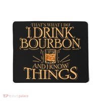 ThatS What I Do I Drink Bourbon And I Know Things Mousepad thumb 0