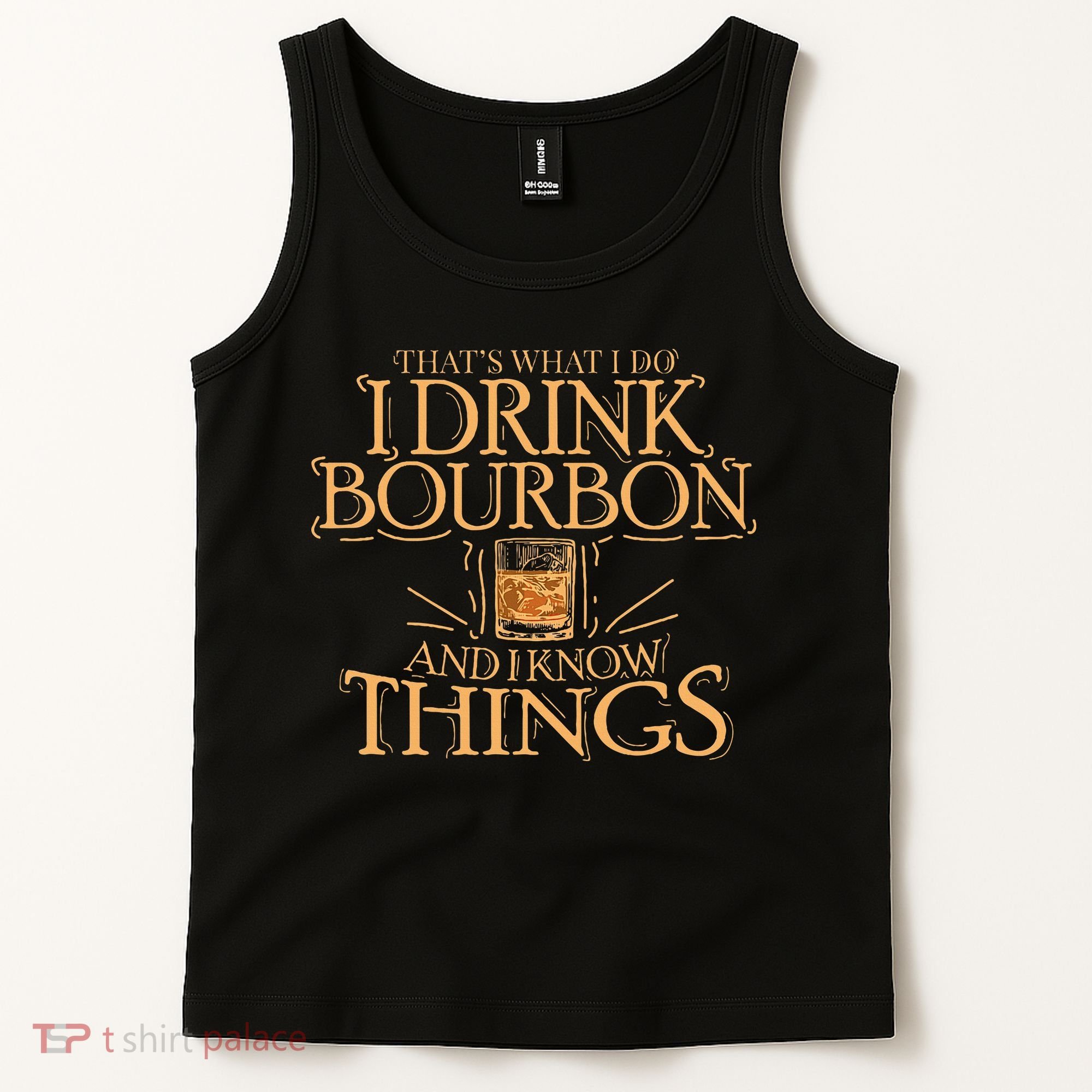 ThatS What I Do I Drink Bourbon And I Know Things Tank Top