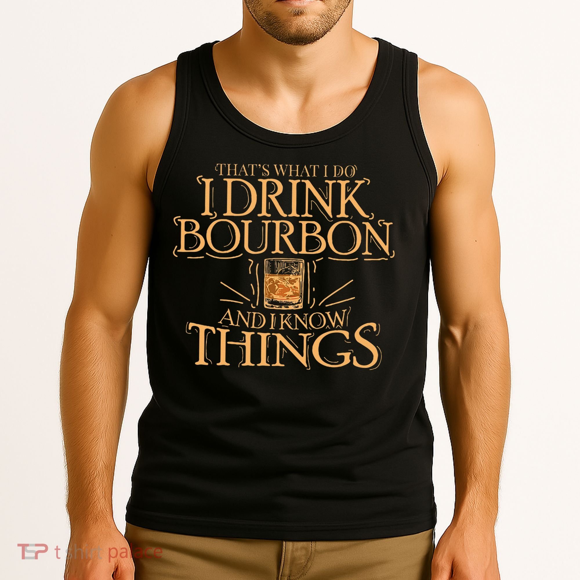 ThatS What I Do I Drink Bourbon And I Know Things Tank Top