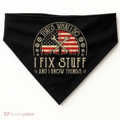 That's What I Do I Fix Stuff And I Know Things American Flag USA-Made Doggie Bandana