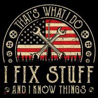 That's What I Do I Fix Stuff And I Know Things American Flag T-Shirt thumb 7