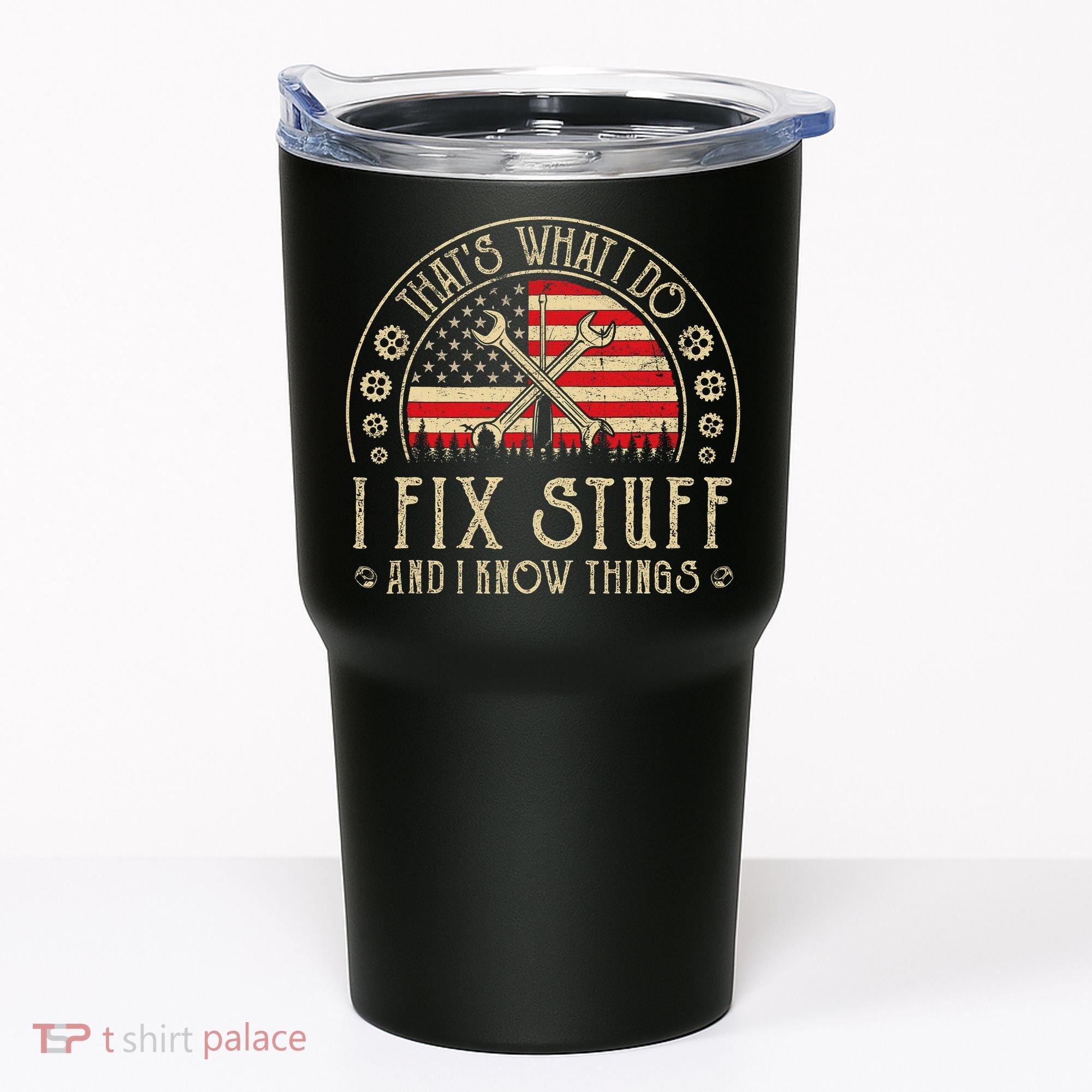 That's What I Do I Fix Stuff And I Know Things American Flag Tumbler