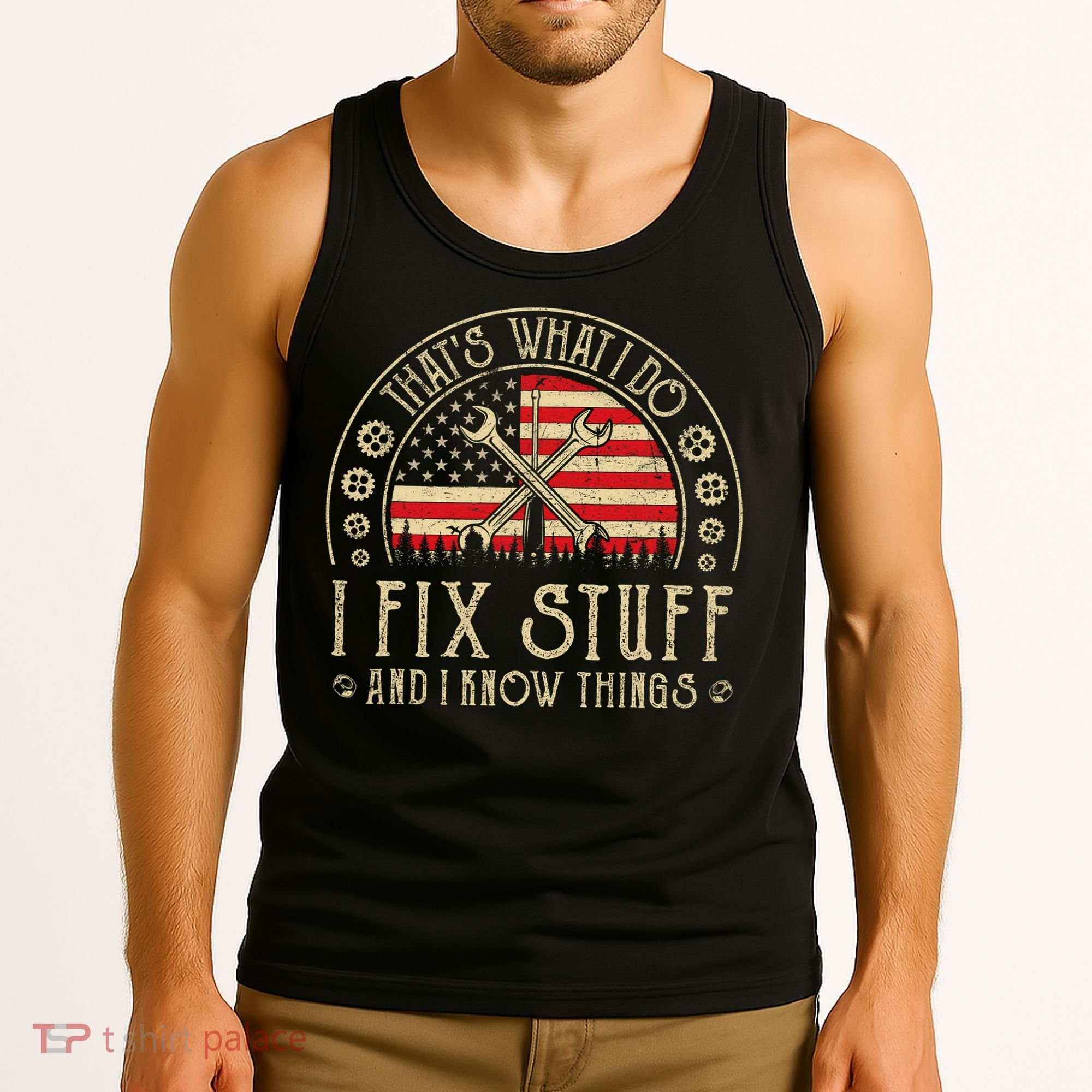 That's What I Do I Fix Stuff And I Know Things American Flag Tank Top