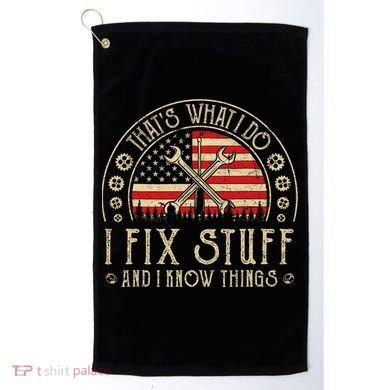 That's What I Do I Fix Stuff And I Know Things American Flag Golf Towel