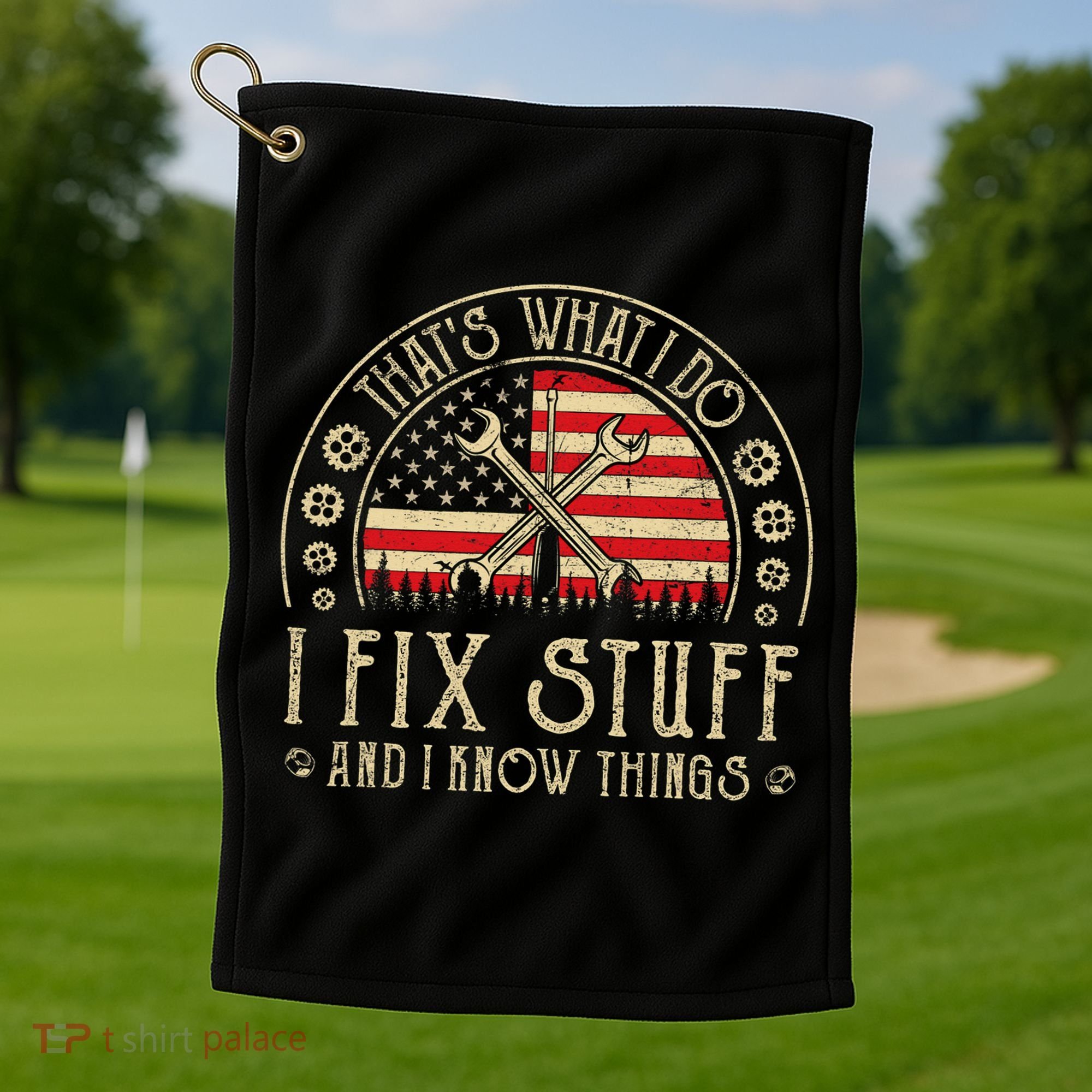 That's What I Do I Fix Stuff And I Know Things American Flag Golf Towel