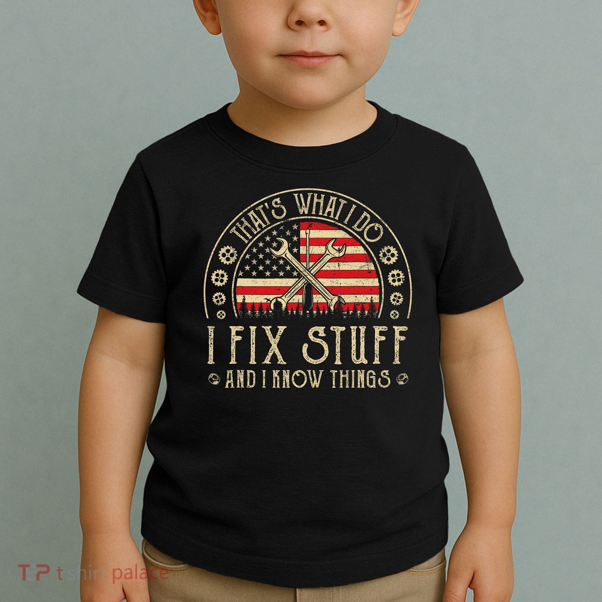 That's What I Do I Fix Stuff And I Know Things American Flag Toddler T-Shirt