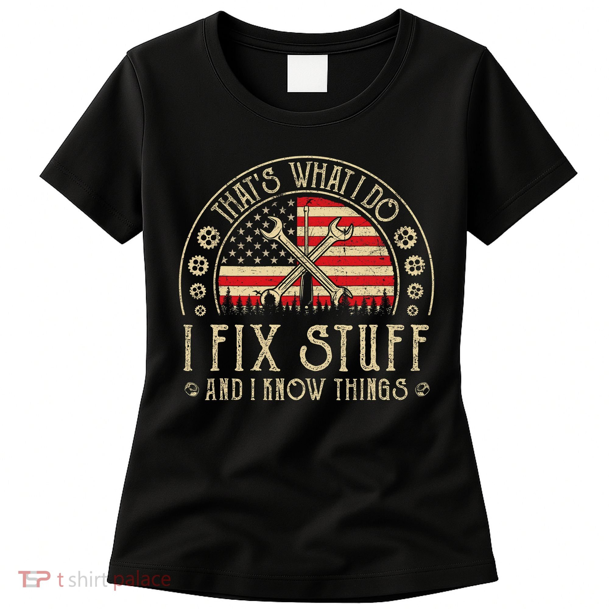 That's What I Do I Fix Stuff And I Know Things American Flag Women's T-Shirt