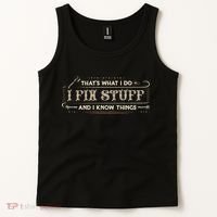 Thats What I Do I Fix Stuff And I Know Things Funny Saying Tank Top thumb 2