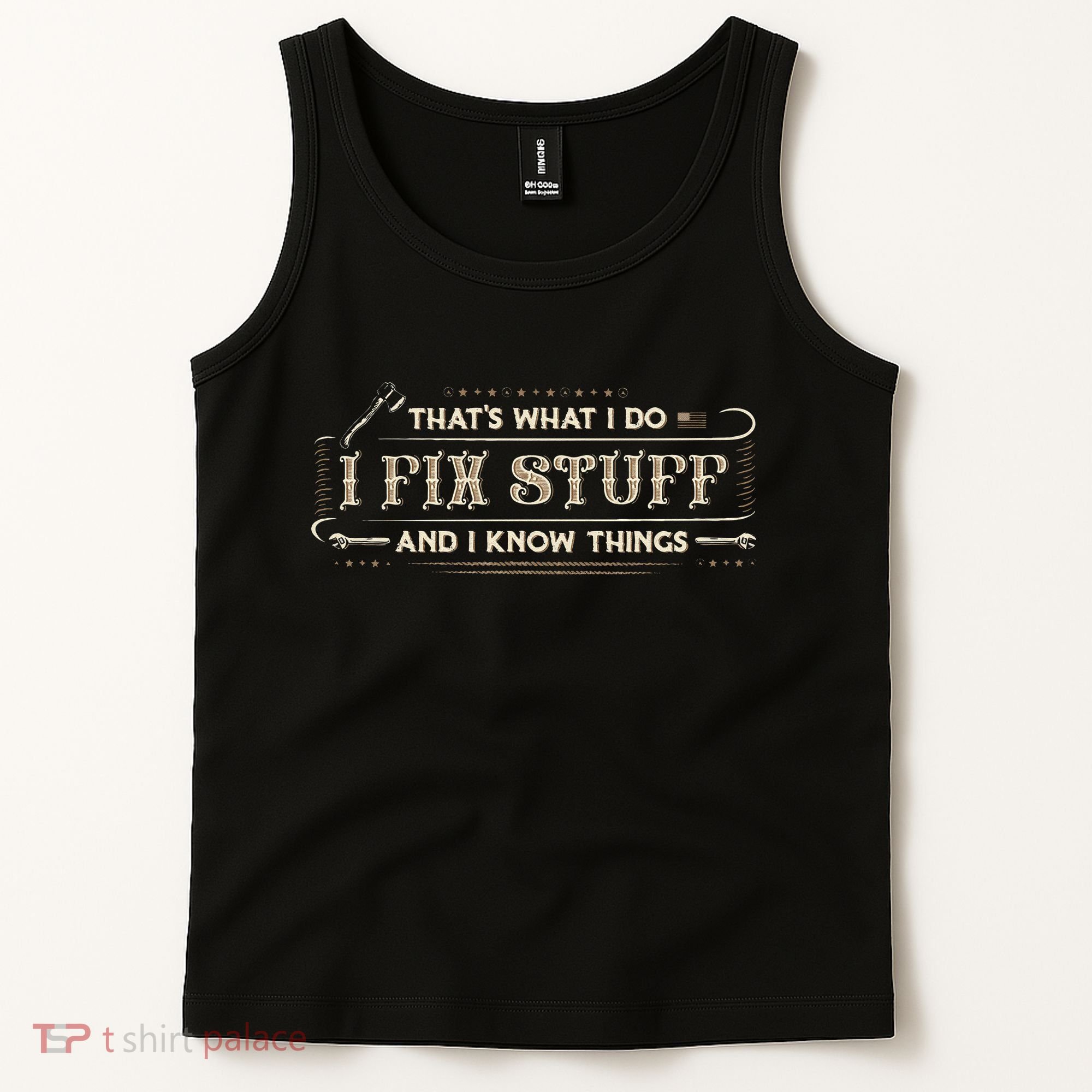 Thats What I Do I Fix Stuff And I Know Things Funny Saying Tank Top