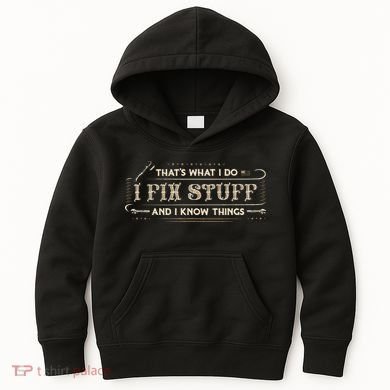Thats What I Do I Fix Stuff And I Know Things Funny Saying Kids Hoodie
