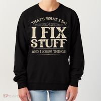 That's What I Do I Fix Stuff And I Know Things Funny Saying Women's Sweatshirt thumb 0