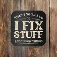 That's What I Do I Fix Stuff And I Know Things Funny Saying Coaster thumb 0