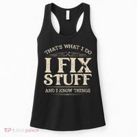 That's What I Do I Fix Stuff And I Know Things Funny Saying Women's Tank Top thumb 0