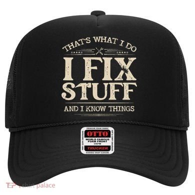 That's What I Do I Fix Stuff And I Know Things Funny Saying Hat