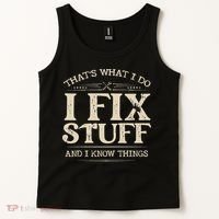 That's What I Do I Fix Stuff And I Know Things Funny Saying Tank Top thumb 2