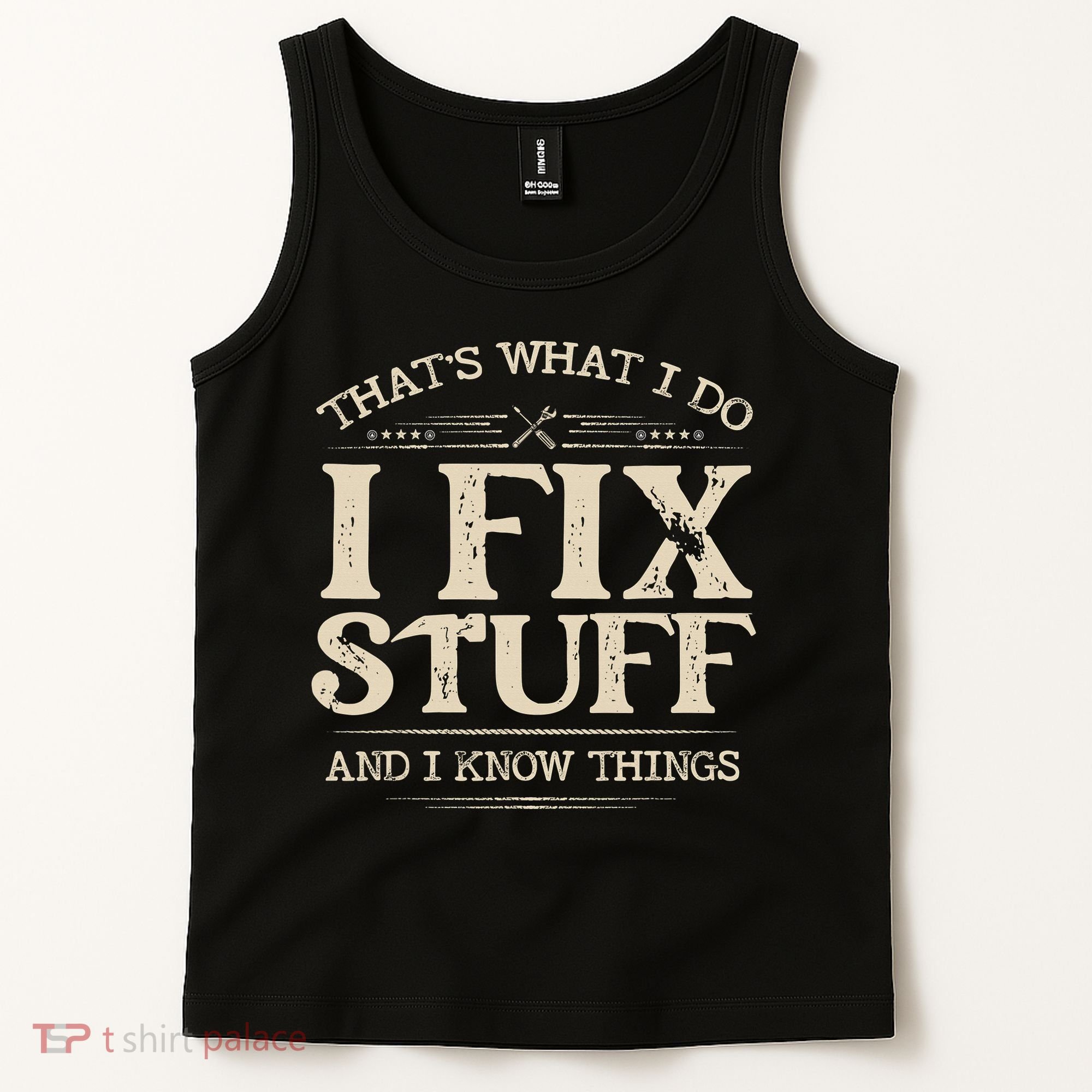 That's What I Do I Fix Stuff And I Know Things Funny Saying Tank Top