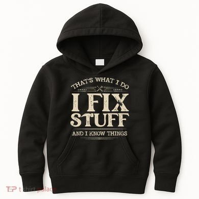 That's What I Do I Fix Stuff And I Know Things Funny Saying Kids Hoodie