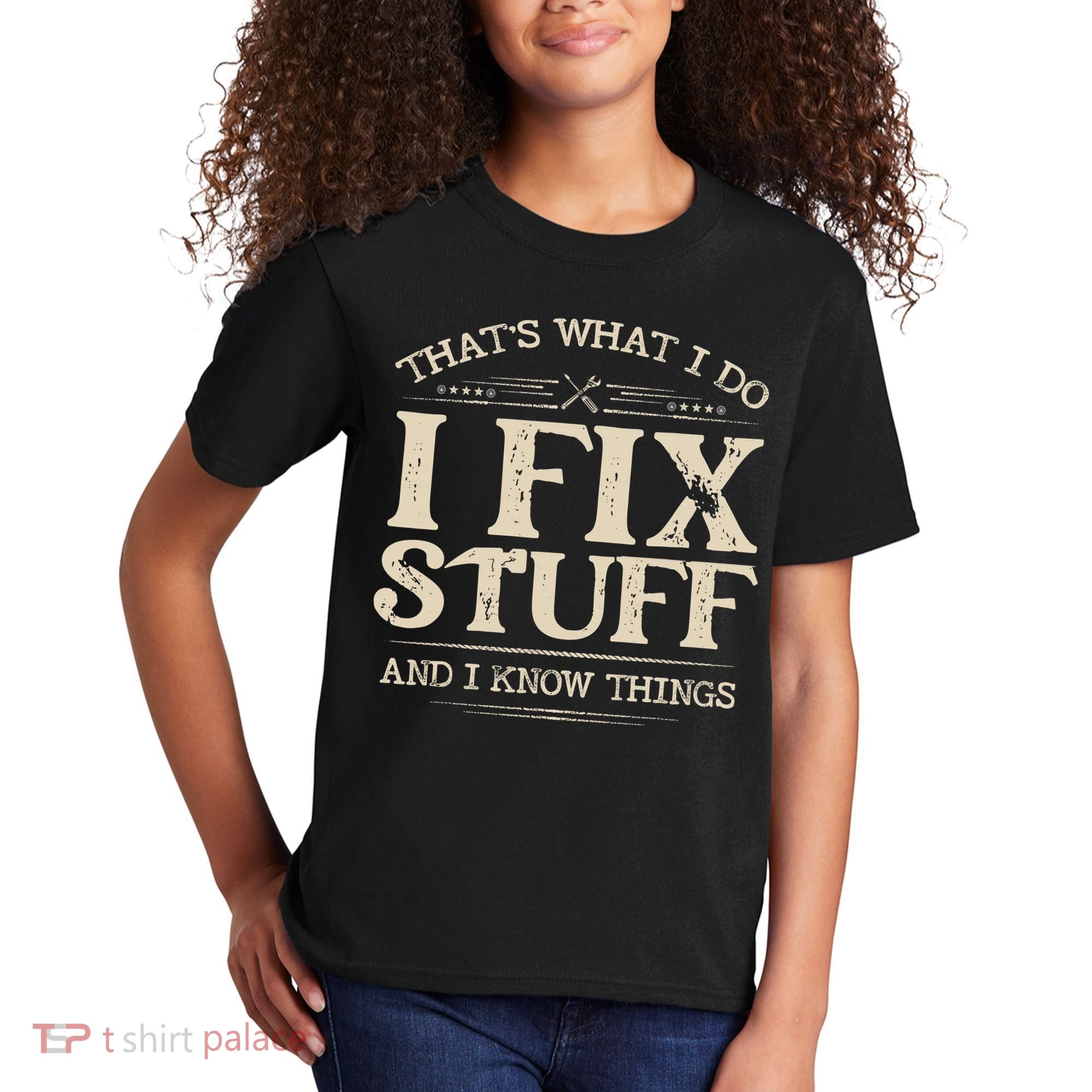 That's What I Do I Fix Stuff And I Know Things Funny Saying Kids T-Shirt