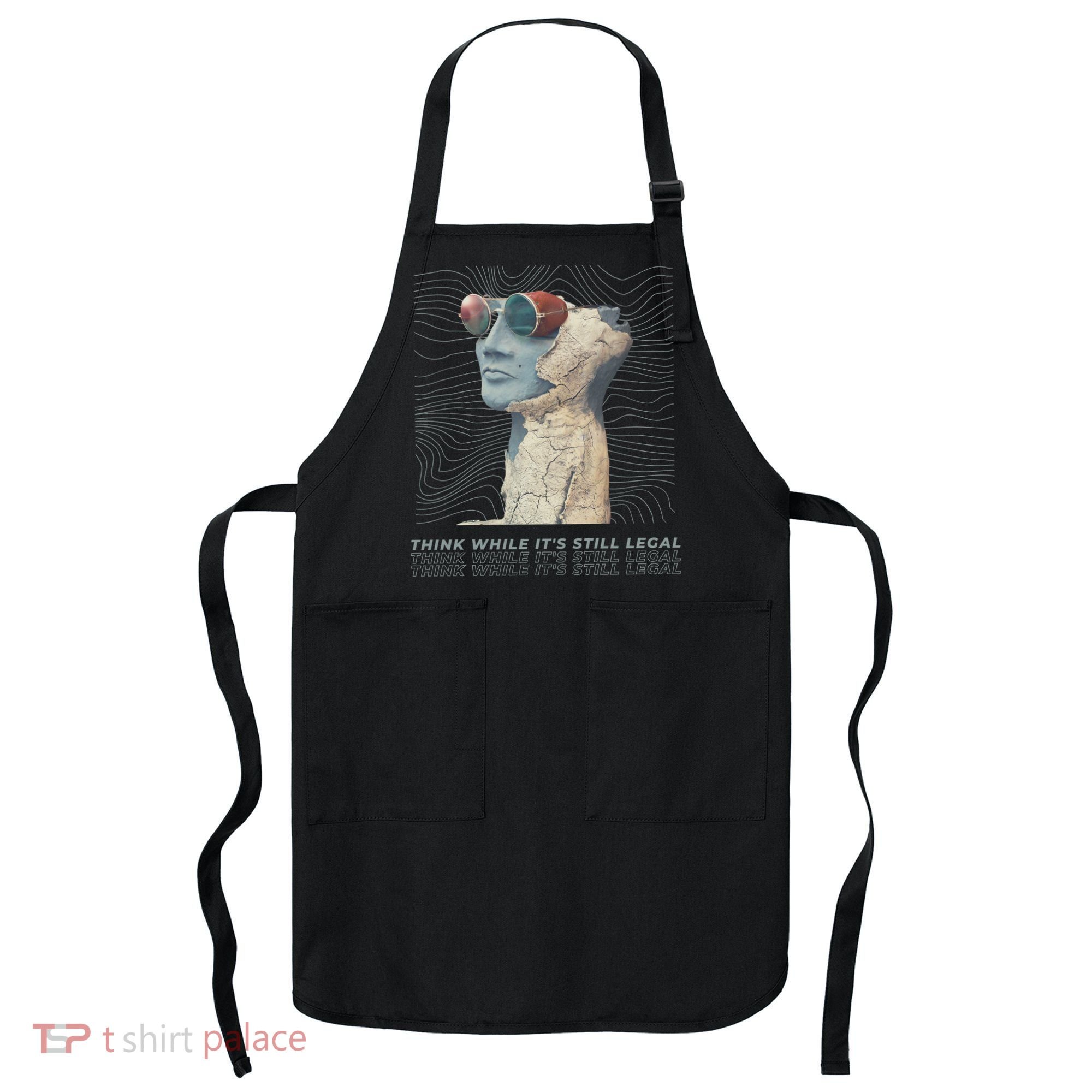 Think While It's Still Legal Anti Woke Cancel Culture Apron