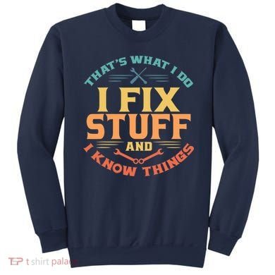 That's What I Do I Fix Stuff And I Know Things Vintage Funny Sweatshirt