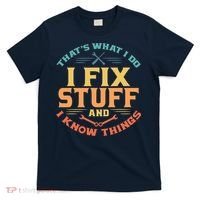 That's What I Do I Fix Stuff And I Know Things Vintage Funny T-Shirt thumb 0