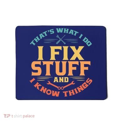 That's What I Do I Fix Stuff And I Know Things Vintage Funny Mousepad