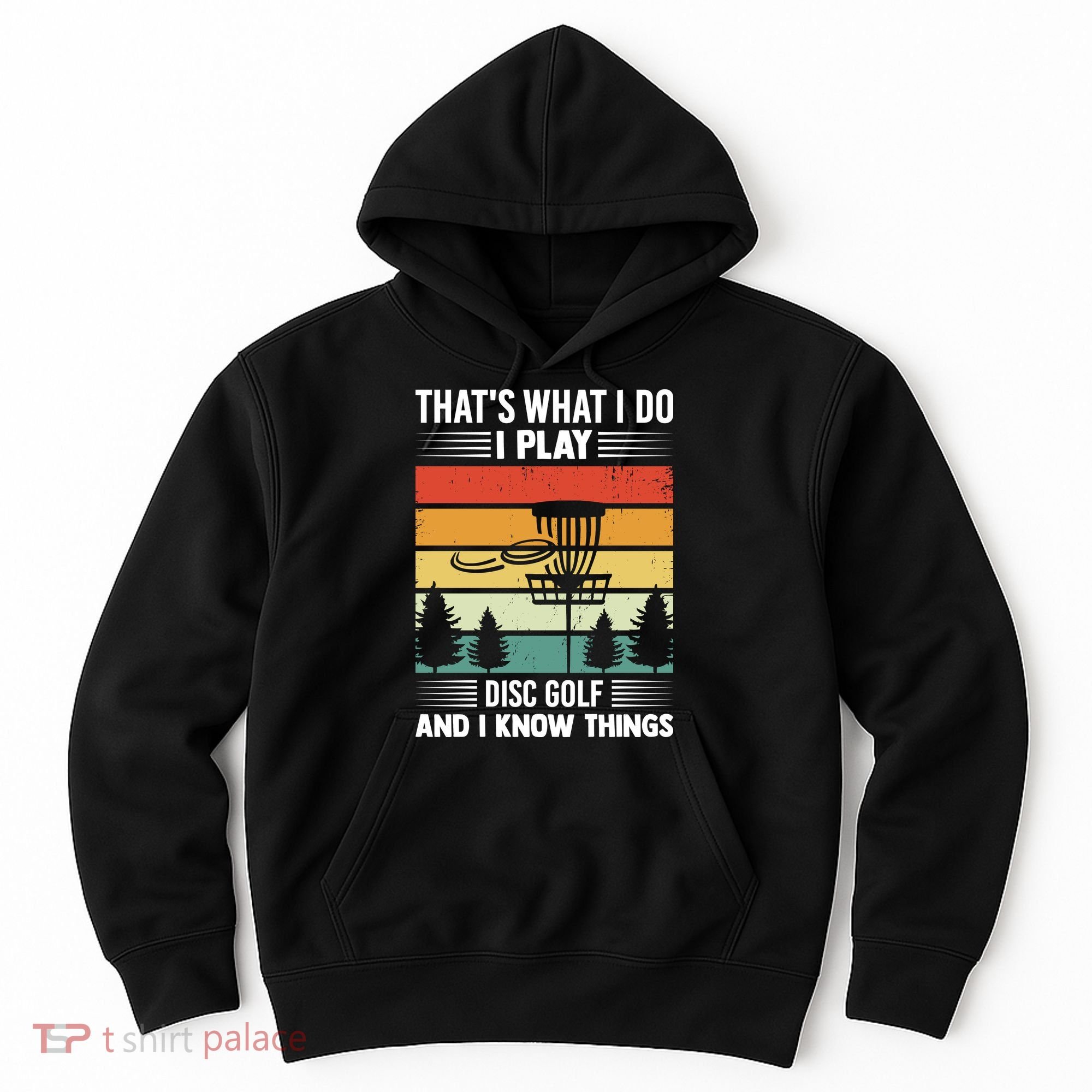That's What I Do I Play Disc Golf And I Know Things Sport Gift Hoodie