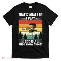That's What I Do I Play Disc Golf And I Know Things Sport Gift T-Shirt thumb 0
