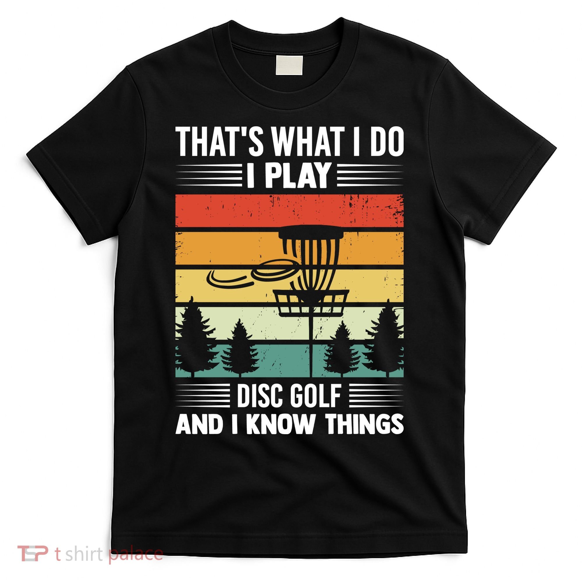 That's What I Do I Play Disc Golf And I Know Things Sport Gift T-Shirt