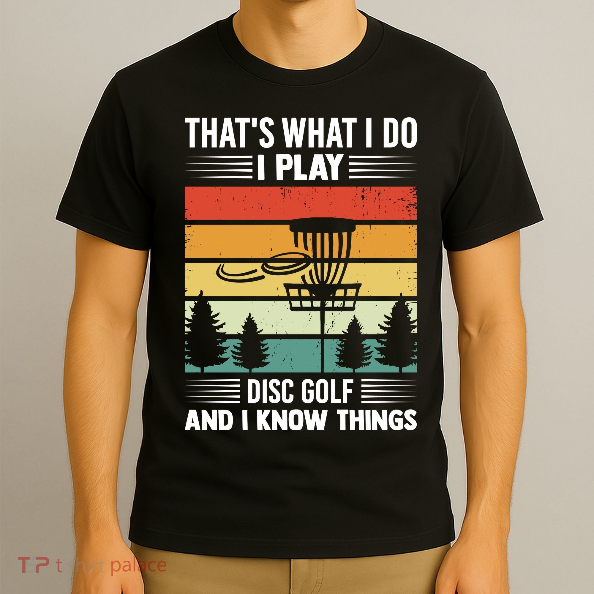 That's What I Do I Play Disc Golf And I Know Things Sport Gift T-Shirt