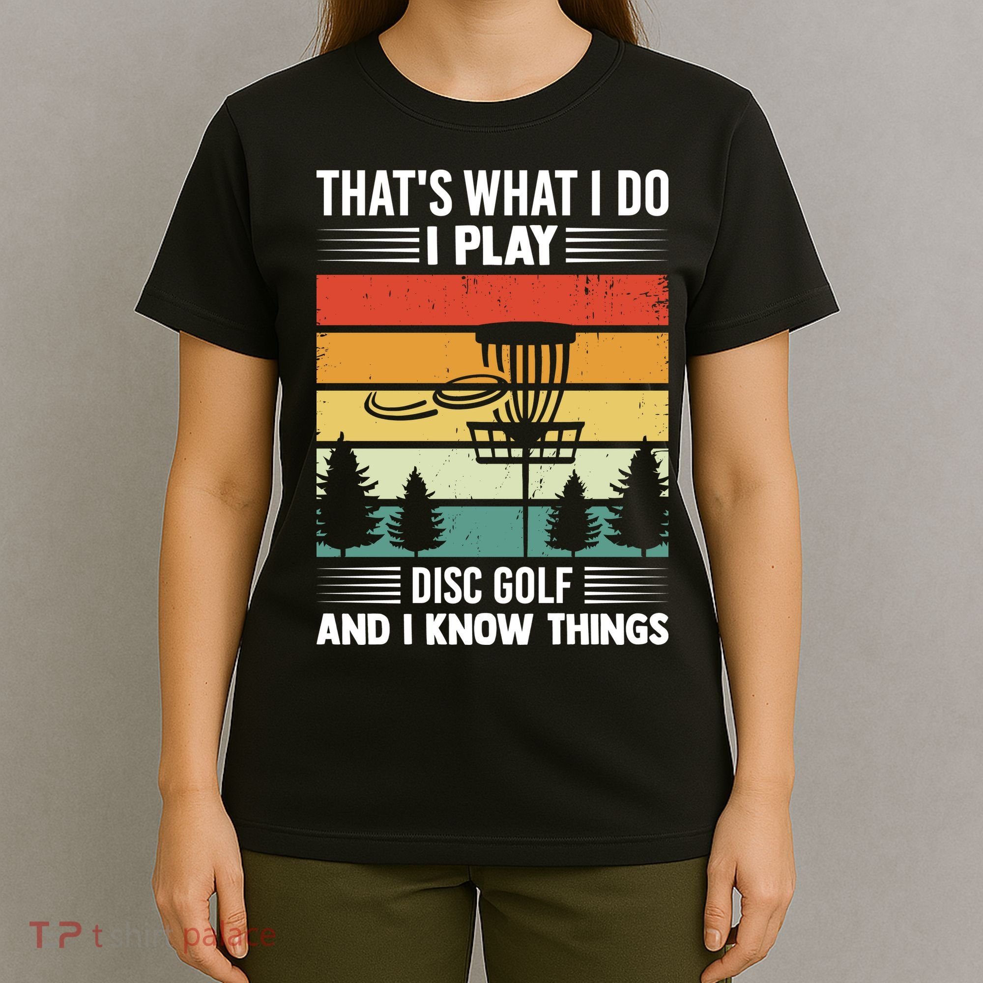 That's What I Do I Play Disc Golf And I Know Things Sport Gift T-Shirt