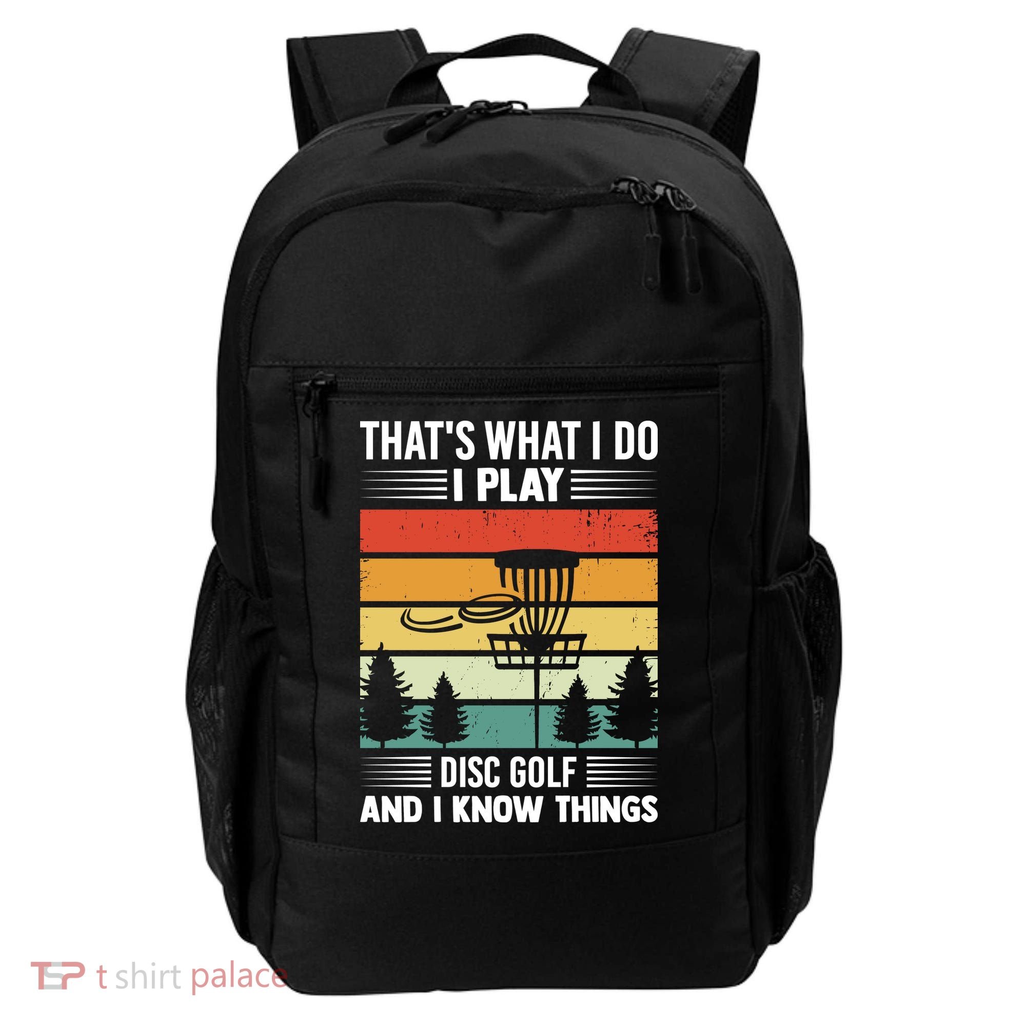 That's What I Do I Play Disc Golf And I Know Things Sport Gift Backpack