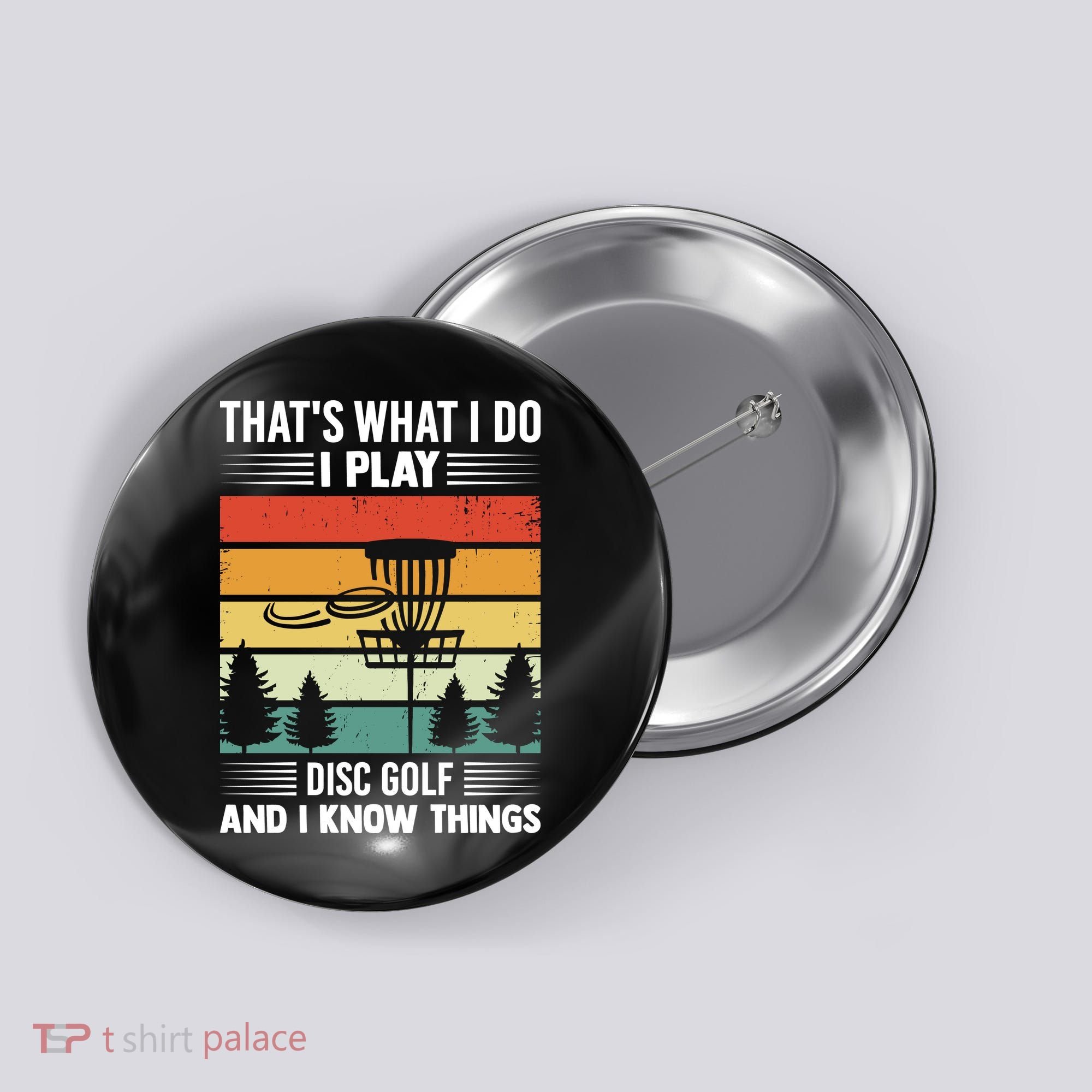That's What I Do I Play Disc Golf And I Know Things Sport Gift Button