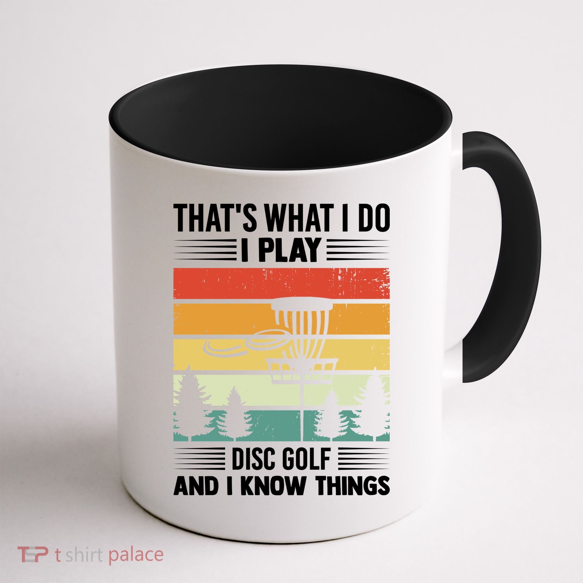 That's What I Do I Play Disc Golf And I Know Things Sport Gift Coffee Mug
