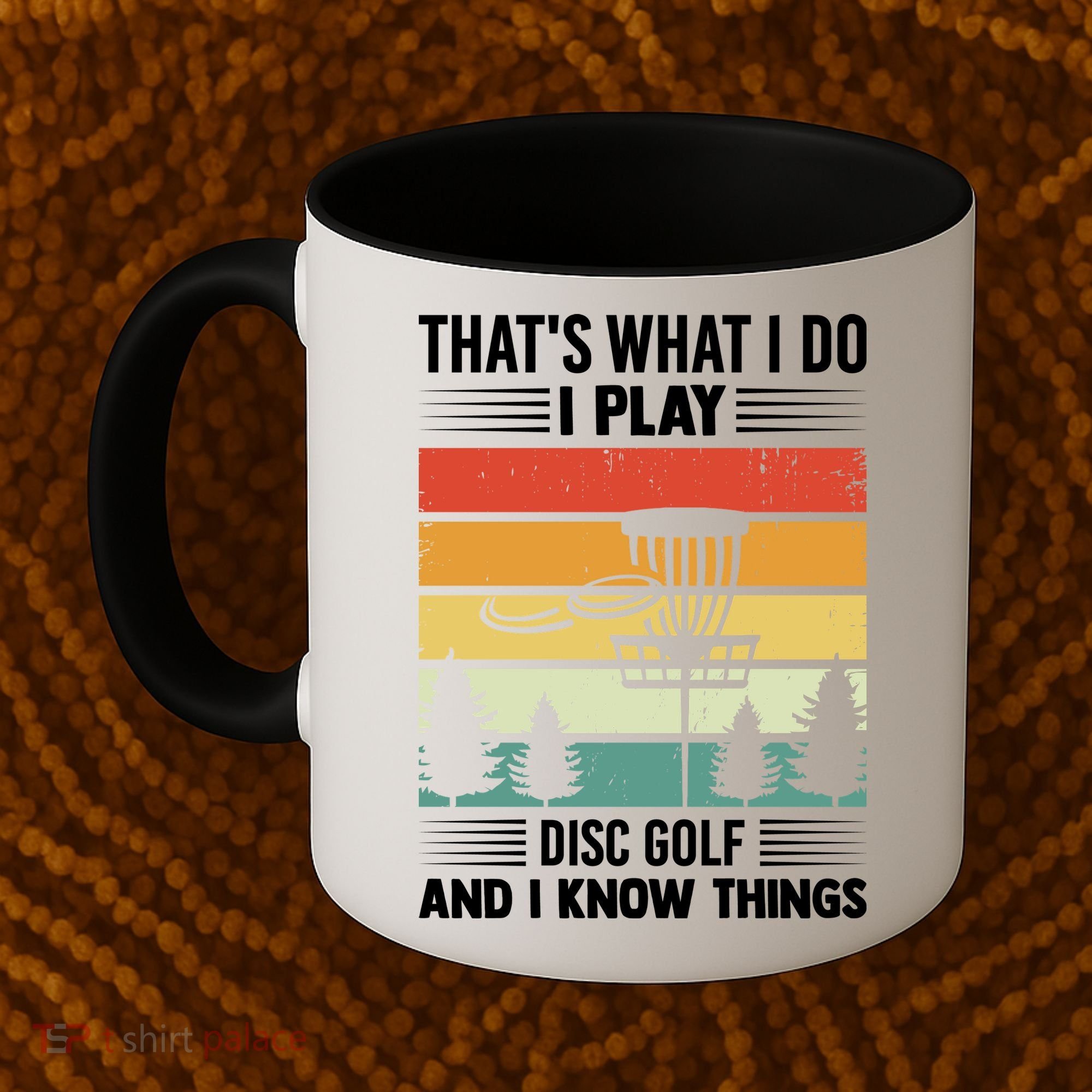 That's What I Do I Play Disc Golf And I Know Things Sport Gift Coffee Mug