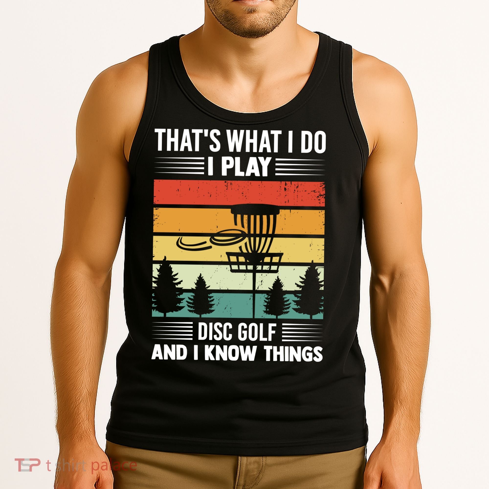 That's What I Do I Play Disc Golf And I Know Things Sport Gift Tank Top