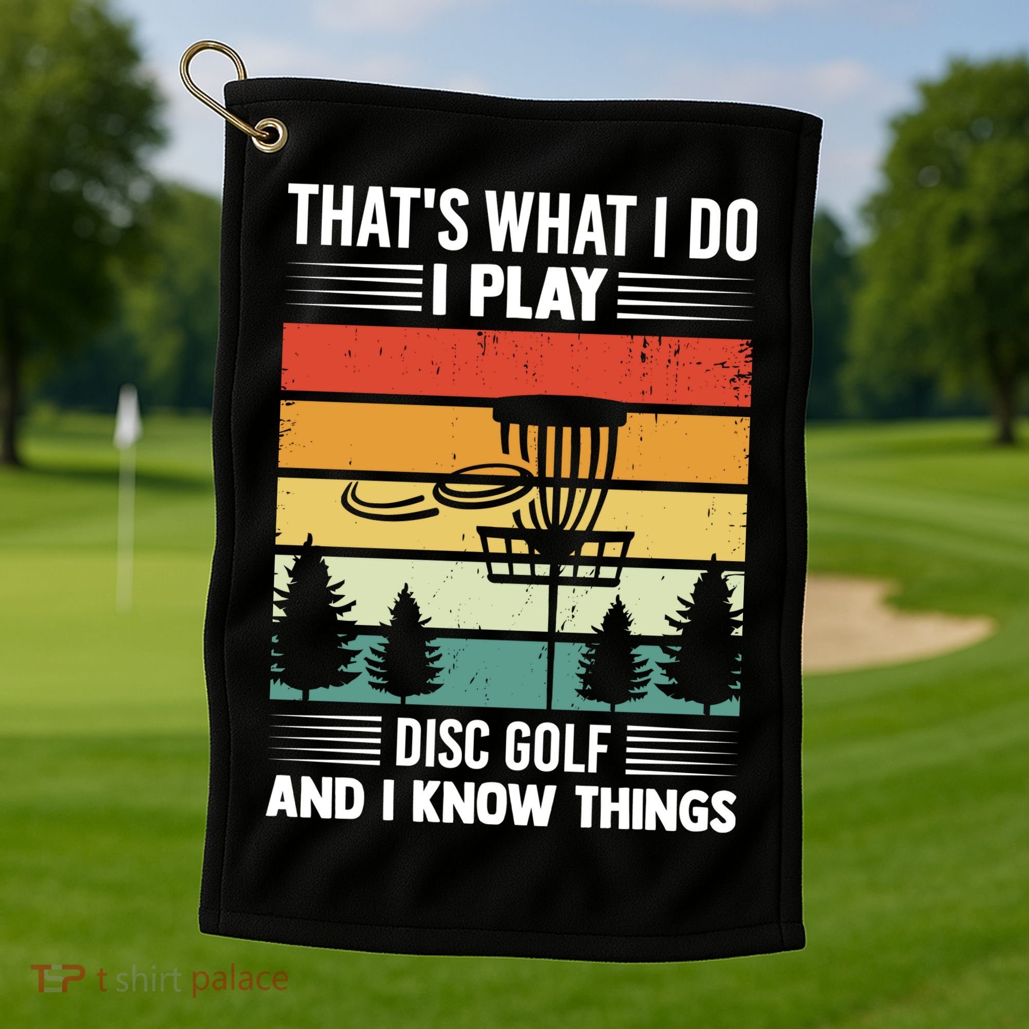 That's What I Do I Play Disc Golf And I Know Things Sport Gift Golf Towel