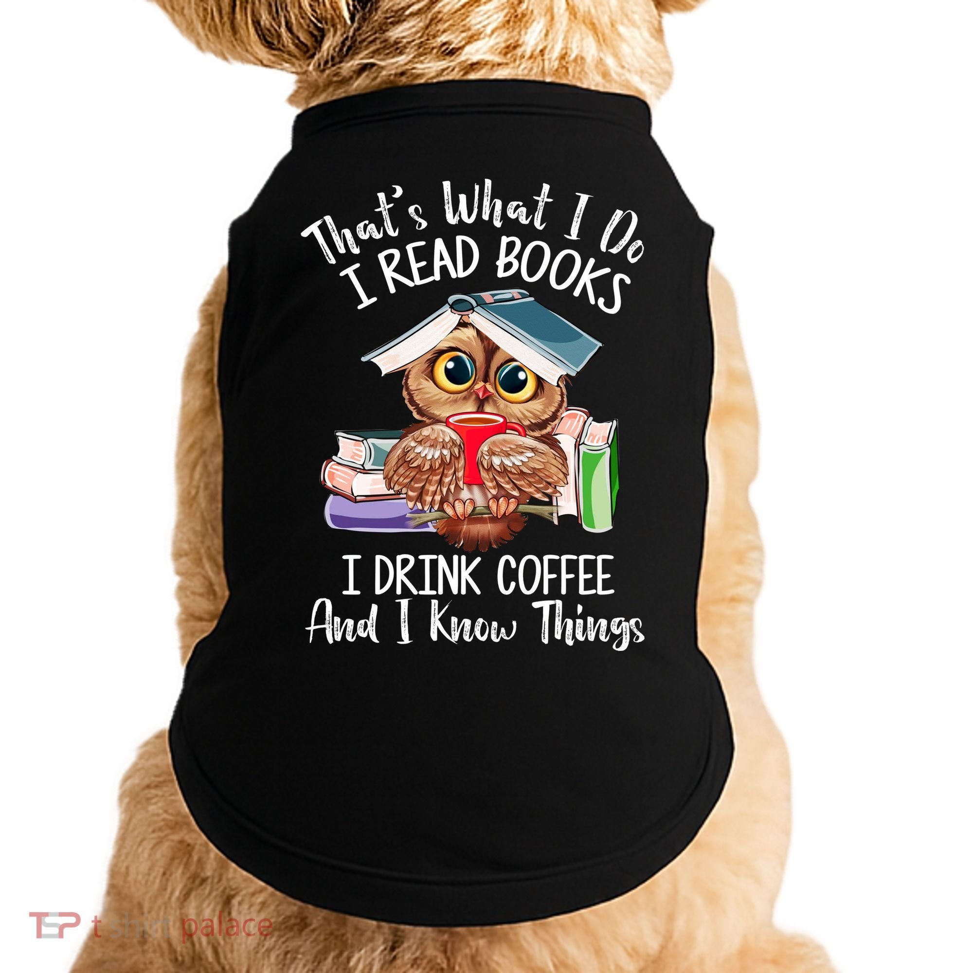 Thats What I Do I Read Books I Drink Coffee Funny Doggie Tank