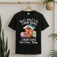 Thats What I Do I Read Books I Drink Coffee Funny T-Shirt thumb 2