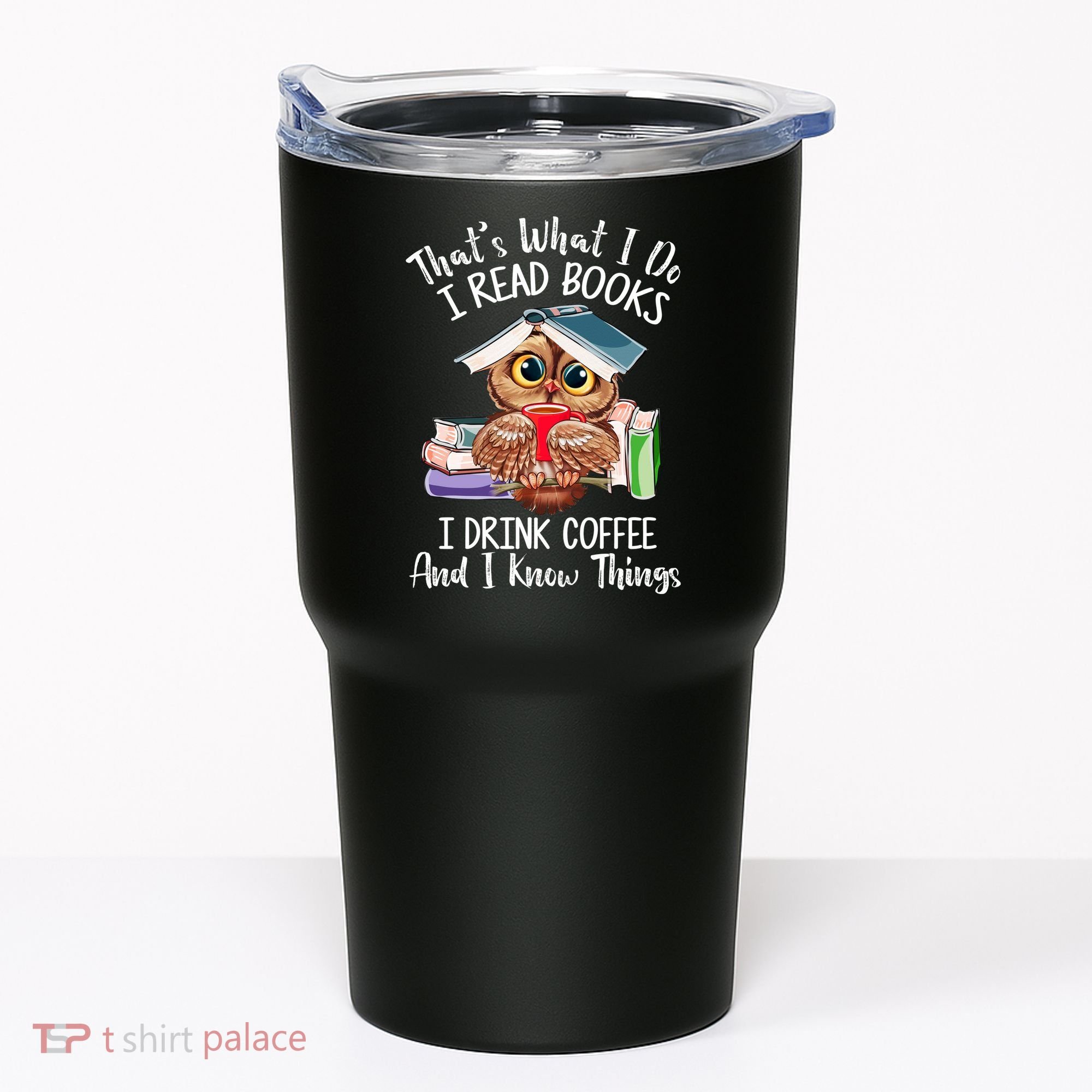 Thats What I Do I Read Books I Drink Coffee Funny Tumbler