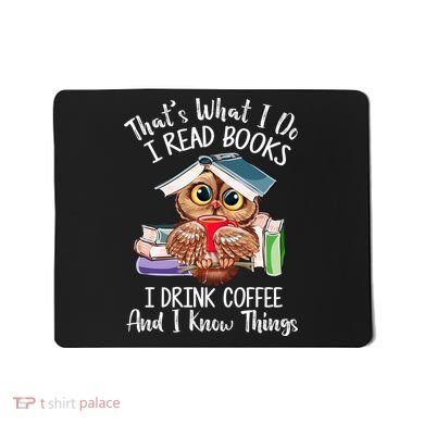 Thats What I Do I Read Books I Drink Coffee Funny Mousepad
