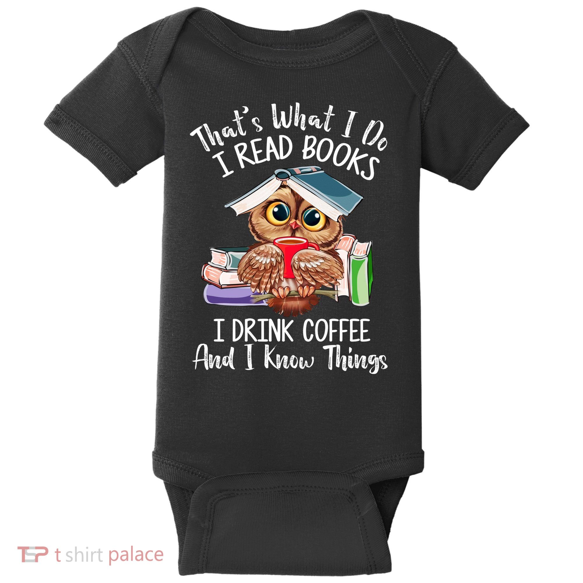 Thats What I Do I Read Books I Drink Coffee Funny Baby Bodysuit