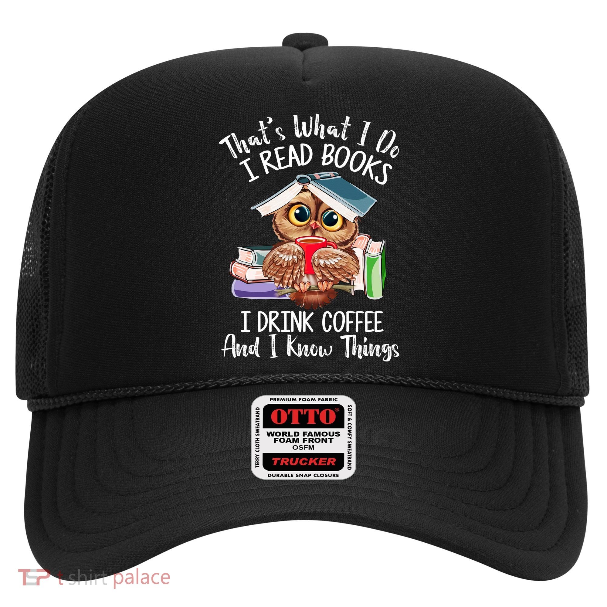 Thats What I Do I Read Books I Drink Coffee Funny Hat