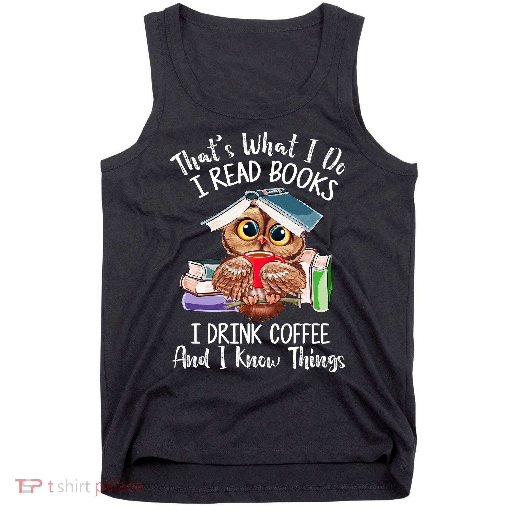 Thats What I Do I Read Books I Drink Coffee Funny Tank Top