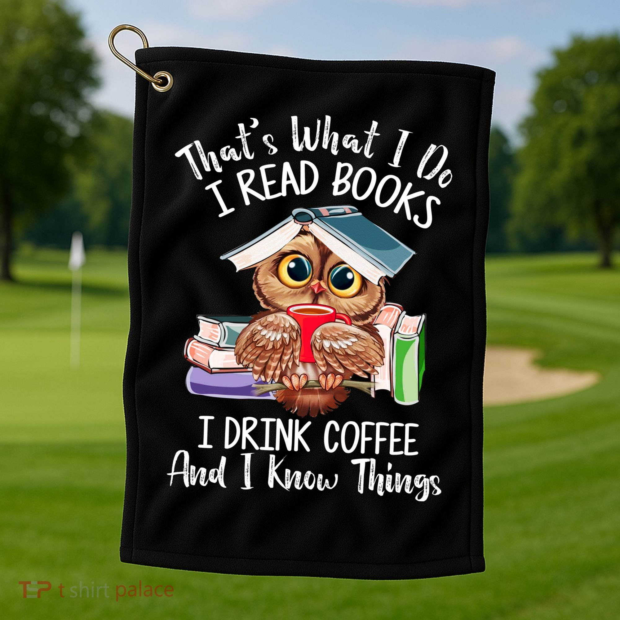 Thats What I Do I Read Books I Drink Coffee Funny Golf Towel