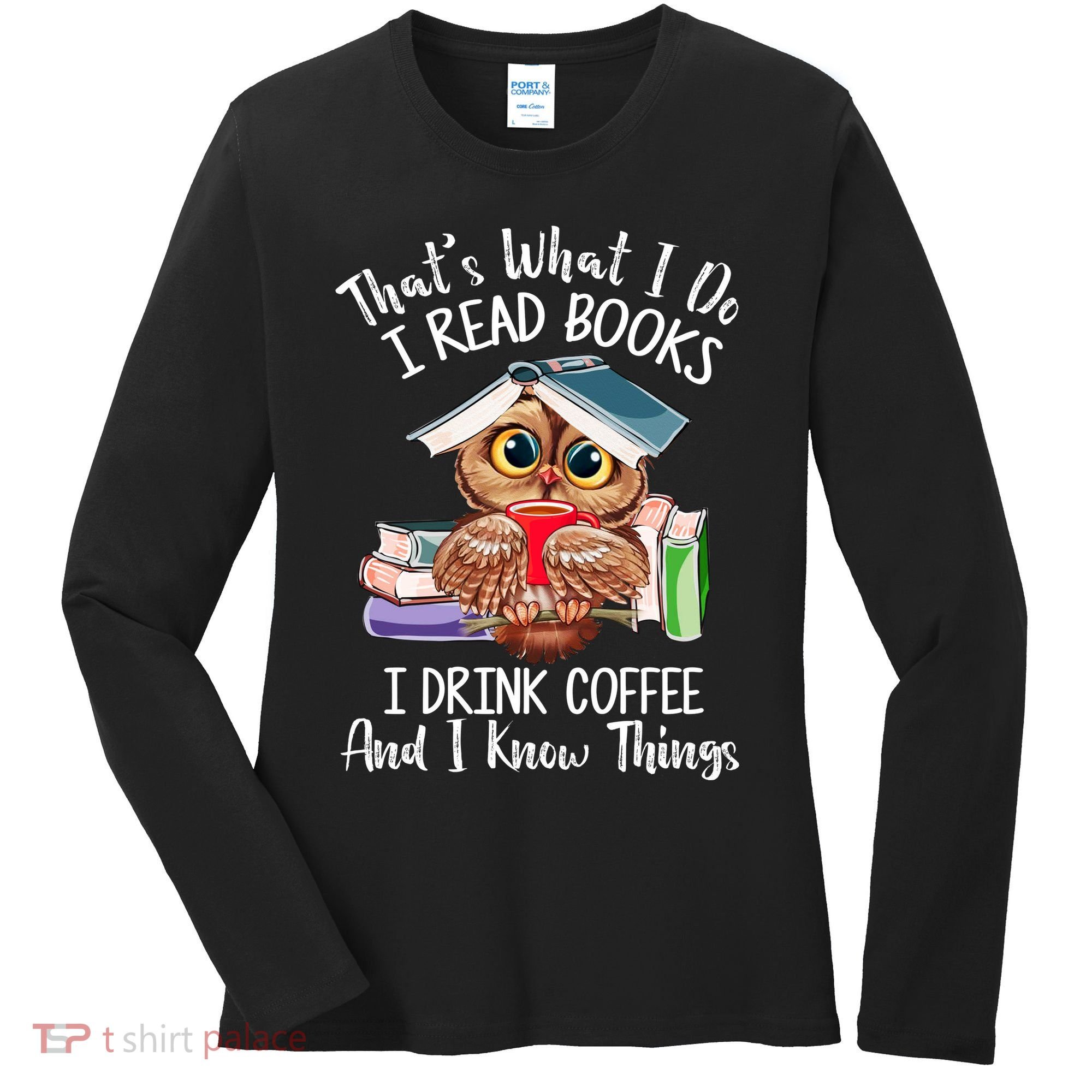 Thats What I Do I Read Books I Drink Coffee Funny Women's Long Sleeve Shirt