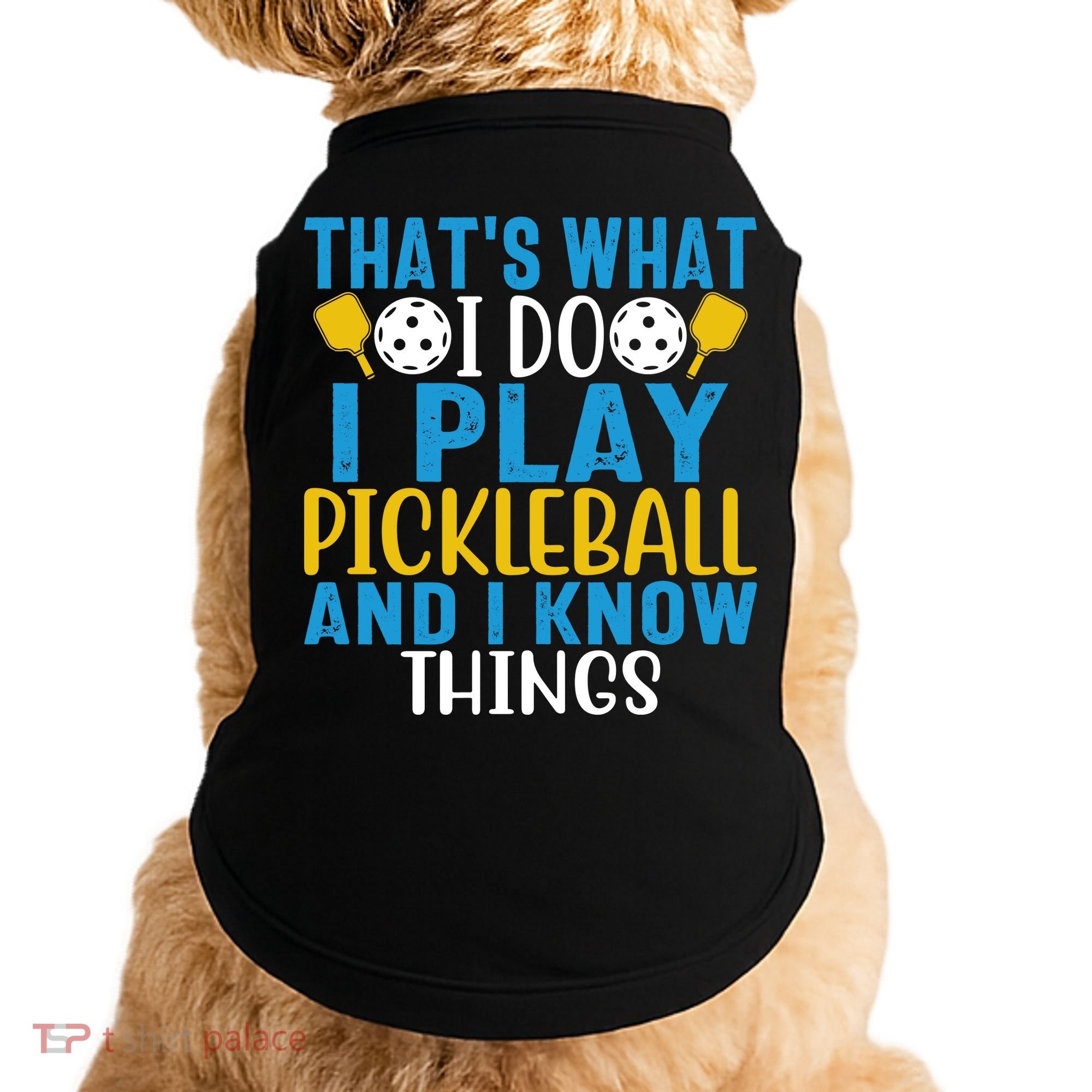 That's What I Do I Play Pickleball & Know Things, Funny Gift Doggie Tank