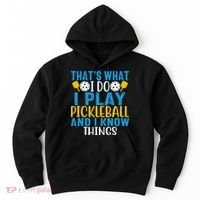 That's What I Do I Play Pickleball & Know Things, Funny Gift Hoodie thumb 0